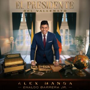 Alex Manga se consagra como ‘El Presidente del Vallenato’ con su nuevo álbum